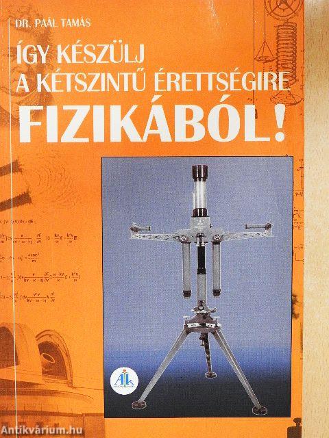 Így készülj a kétszintű érettségire fizikából!