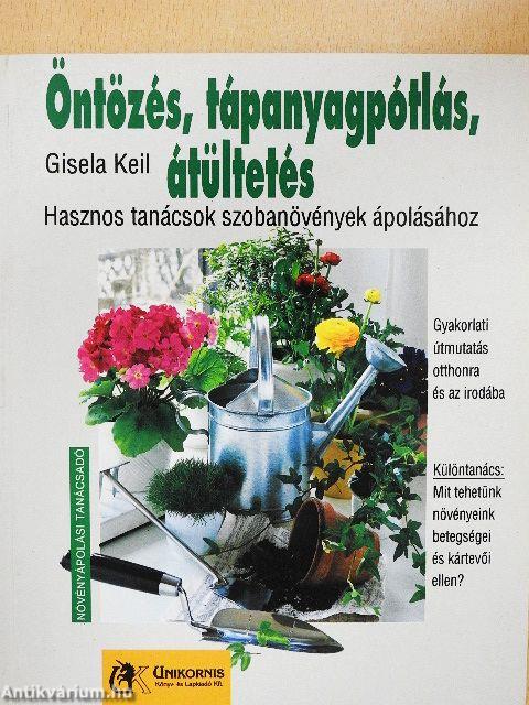 Öntözés, tápanyagpótlás, átültetés