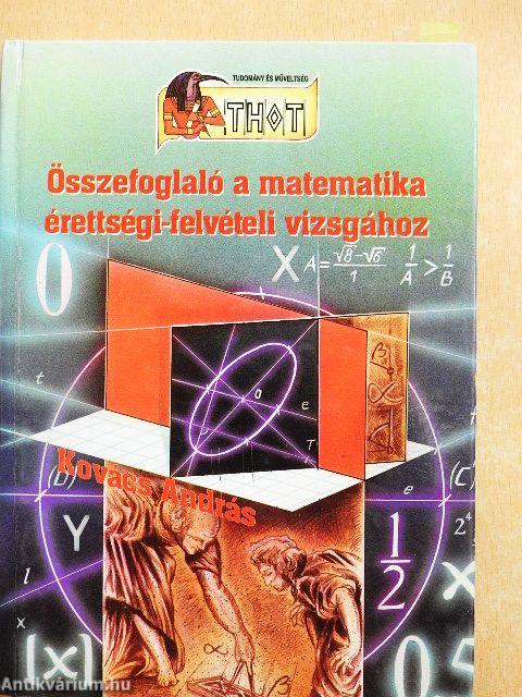Összefoglaló a matematika érettségi-felvételi vizsgához