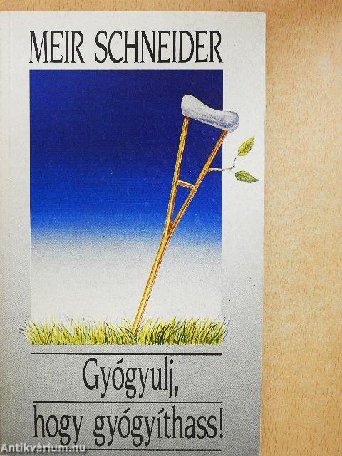 Gyógyulj, hogy gyógyíthass!