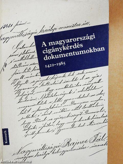 A magyarországi cigánykérdés dokumentumokban 1422-1985