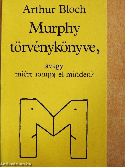 Murphy törvénykönyve, avagy miért romlik el minden?
