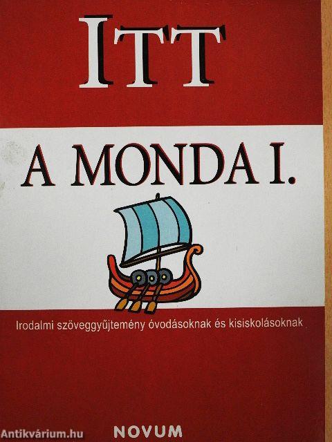 Itt a monda I.