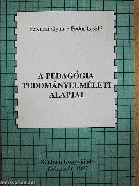 A pedagógia tudományelméleti alapjai