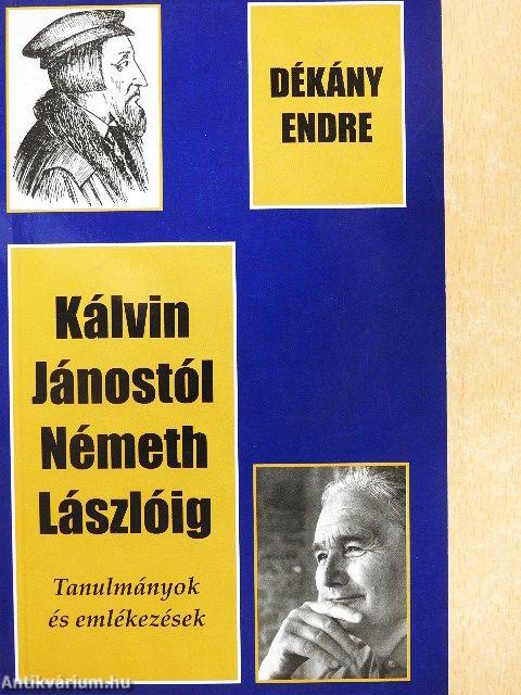 Kálvin Jánostól Németh Lászlóig