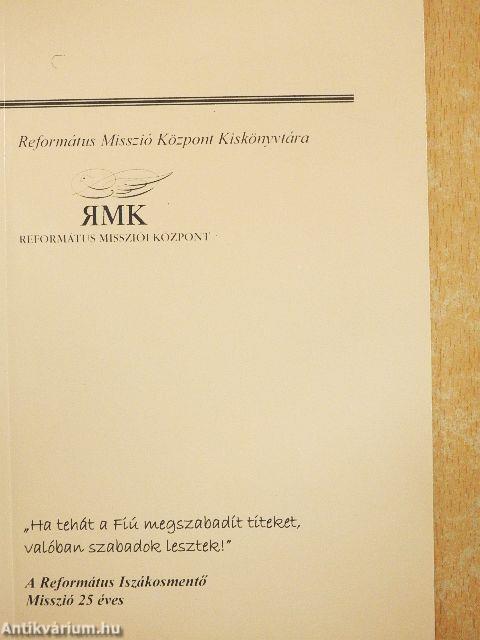 "Ha tehát a Fiú megszabadít titeket, valóban szabadok lesztek!"