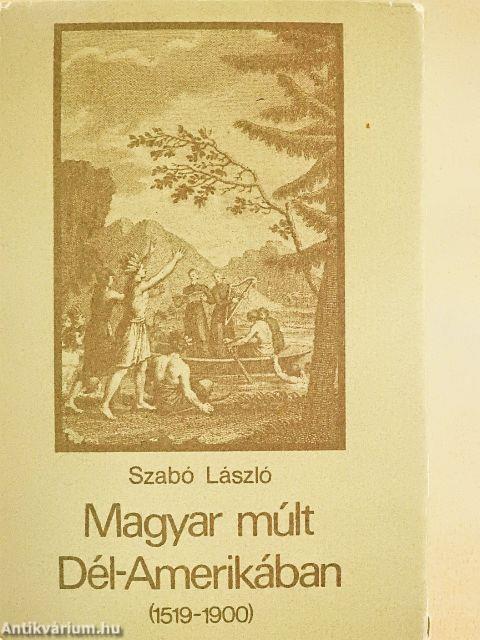Magyar múlt Dél-Amerikában (1519-1900)
