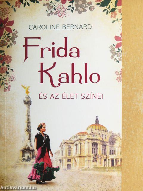 Frida Kahlo és az élet színei