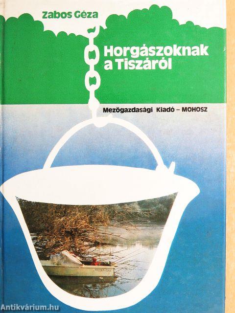 Horgászoknak a Tiszáról
