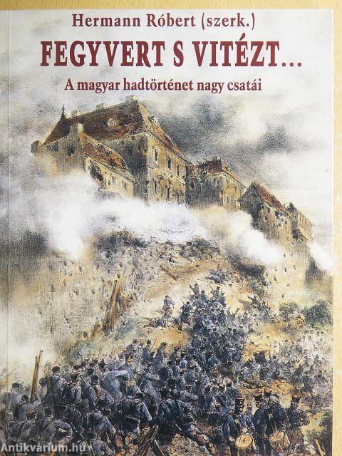 Fegyvert s vitézt...