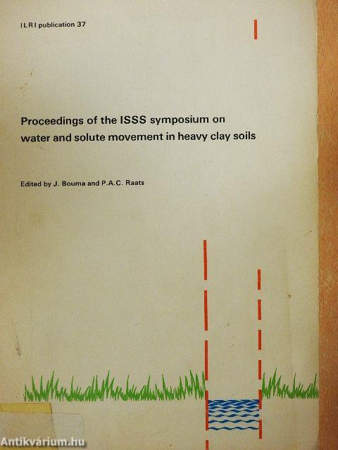 Proceedings of the ISSS symposium on water and solute movement in heavy clay soils