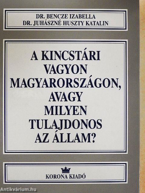 A kincstári vagyon Magyarországon, avagy milyen tulajdonos az állam?