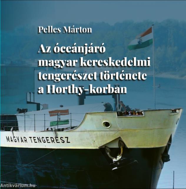 Az óceánjáró magyar kereskedelmi tengerészet története a Horthy-korban