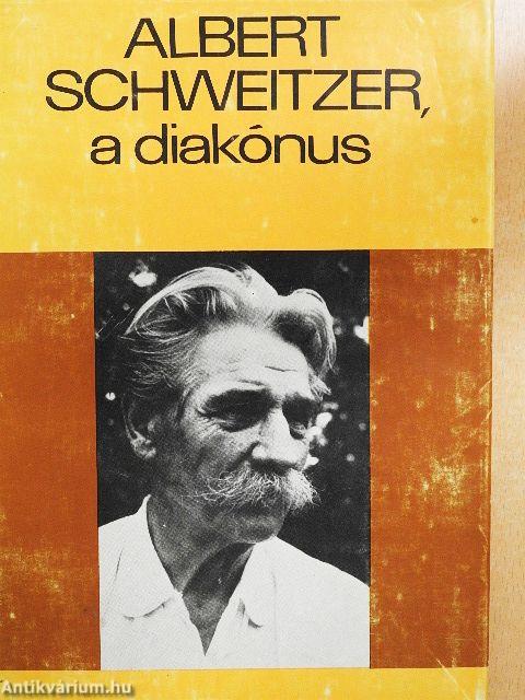 Gyermekkorom és ifjúságom emlékeiből/Albert Schweitzer, a diakónus