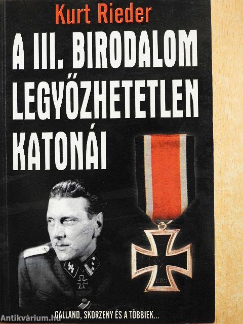 A III. Birodalom legyőzhetetlen katonái