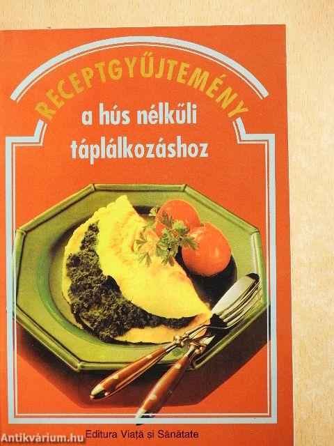 Receptgyűjtemény a hús nélküli táplálkozáshoz