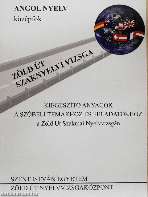 Kiegészítő anyagok a szóbeli témákhoz és feladatokhoz a Zöld Út Szakmai Vizsgán - Angol középfok