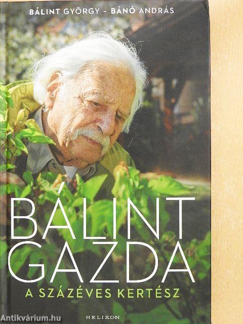 Bálint gazda a százéves kertész