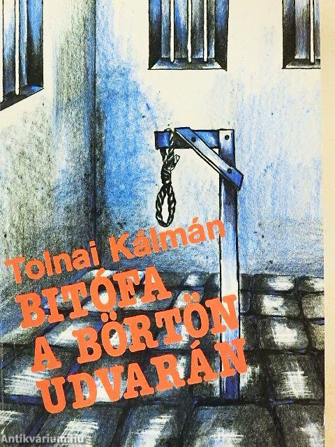 Bitófa a börtön udvarán