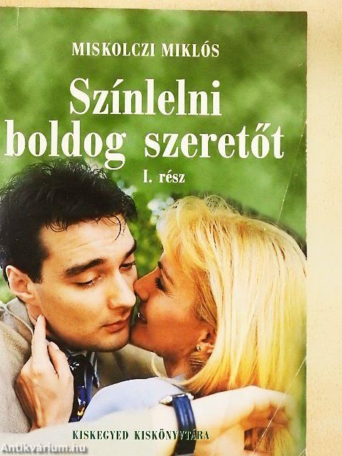 Színlelni boldog szeretőt I-II.