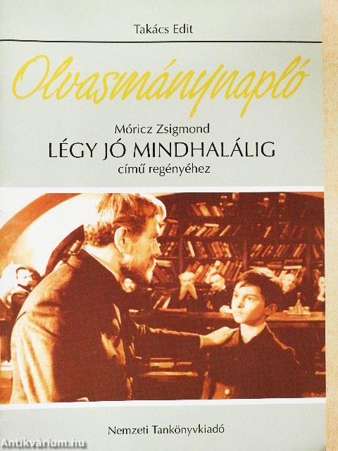 Olvasmánynapló - Móricz Zsigmond Légy jó mindhalálig című regényéhez