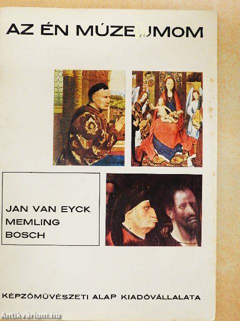 Jan van Eyck, Memling, Bosch