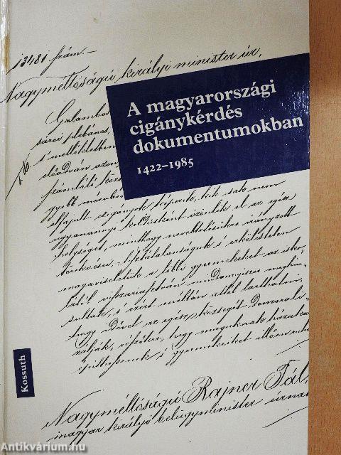 A magyarországi cigánykérdés dokumentumokban 1422-1985