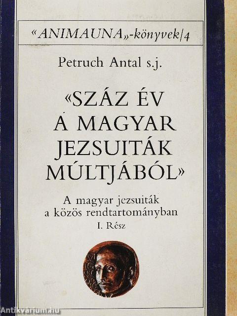 Száz év a magyar jezsuiták múltjából I-II.