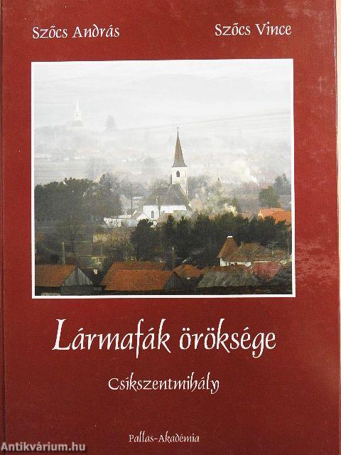 Lármafák öröksége Csíkszentmihály/Őrhelyen a huszonnegyedik órában