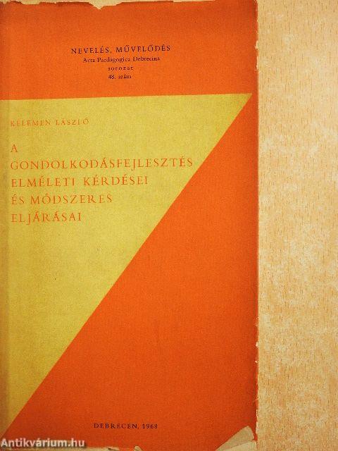 A gondolkodásfejlesztés elméleti kérdései és módszeres eljárásai