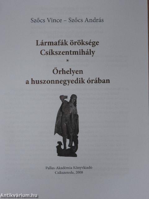 Lármafák öröksége Csíkszentmihály/Őrhelyen a huszonnegyedik órában