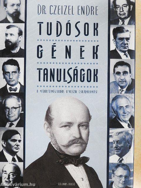 Tudósok - Gének - Tanulságok