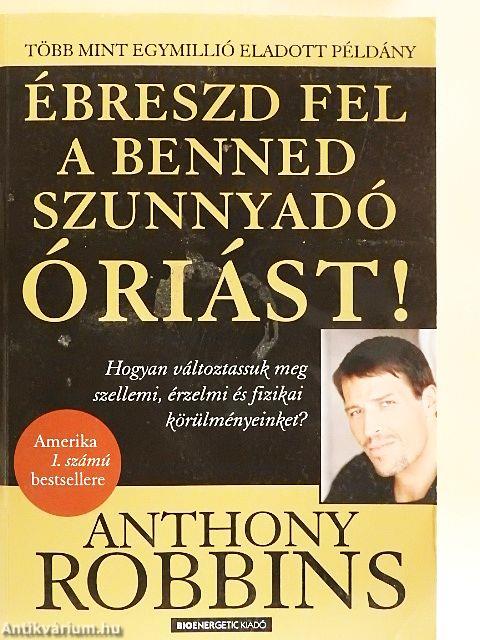 Ébreszd fel a benned szunnyadó óriást!