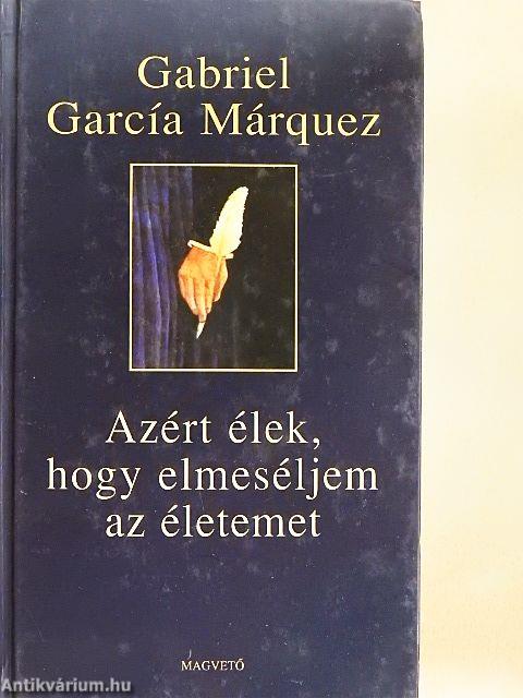 Azért élek, hogy elmeséljem az életemet
