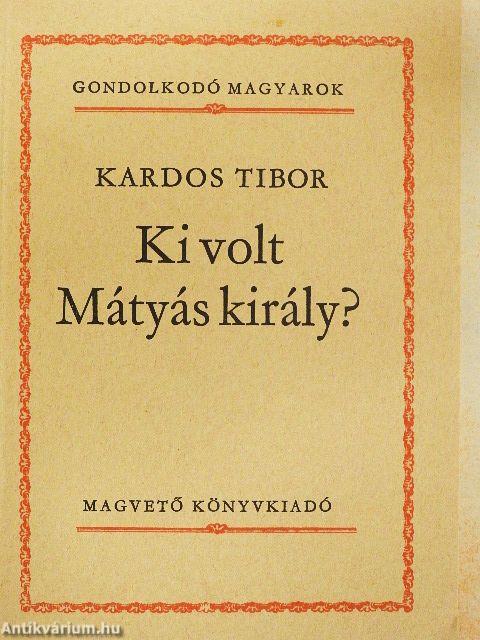 Ki volt Mátyás király?