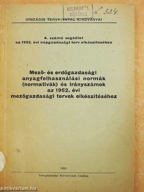 Mező- és erdőgazdasági anyagfelhasználási normák (normativák) és irányszámok az 1952. évi mezőgazdasági tervek elkészítéséhez