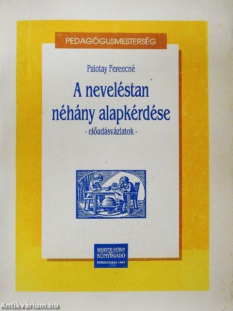A neveléstan néhány alapkérdése