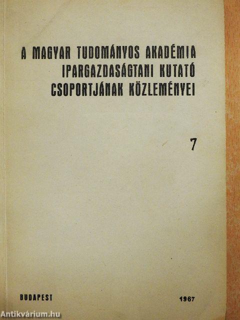 A Magyar Tudományos Akadémia Ipargazdaságtani Kutató csoportjának közleményei 7.