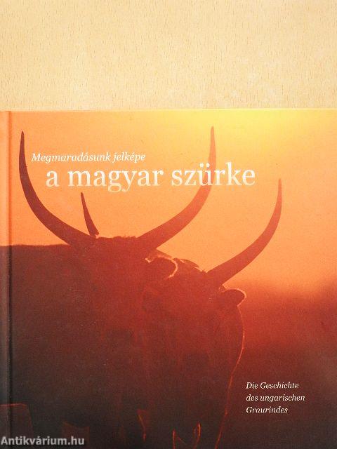 Megmaradásunk jelképe a magyar szürke