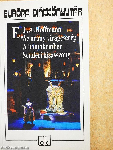 Az arany virágcserép/A homokember/Scuderi kisasszony