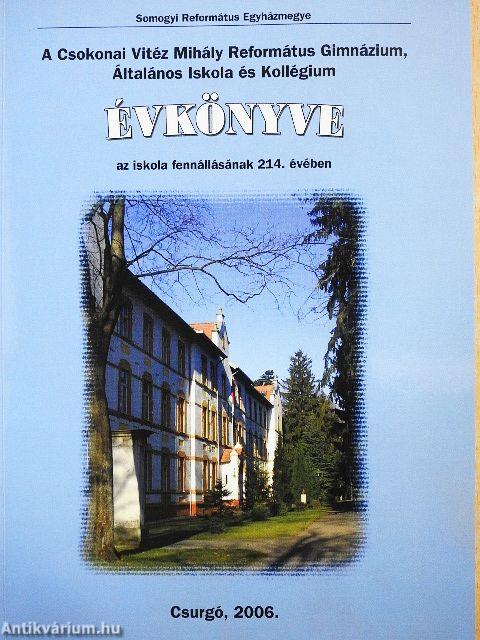 A Csokonai Vitéz Mihály Református Gimnázium, Általános Iskola és Kollégium évkönyve 2006