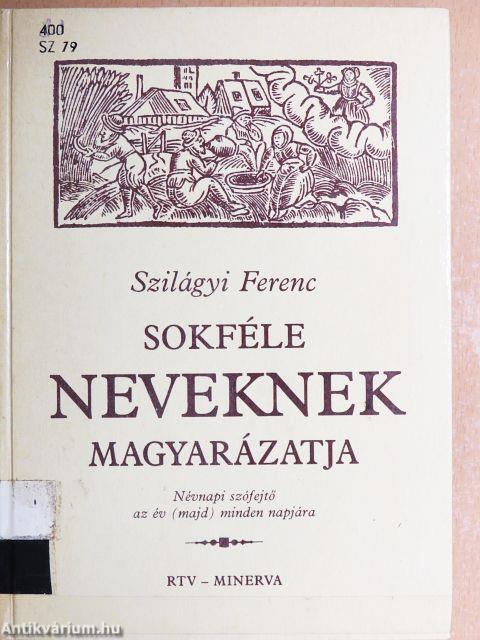 Sokféle neveknek magyarázatja