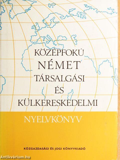 Középfokú német társalgási és külkereskedelmi nyelvkönyv