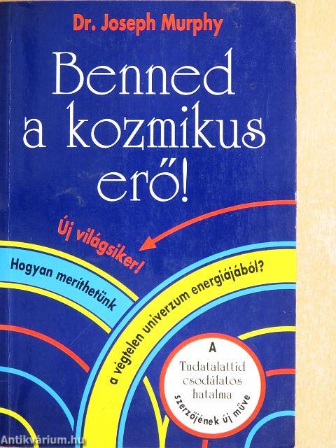 Benned a kozmikus erő!