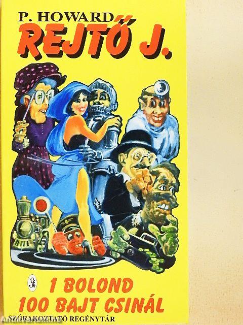 Egy bolond száz bajt csinál