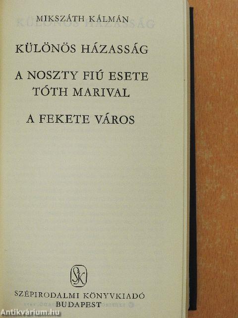 Különös házasság/A Noszty fiú esete Tóth Marival/A fekete város
