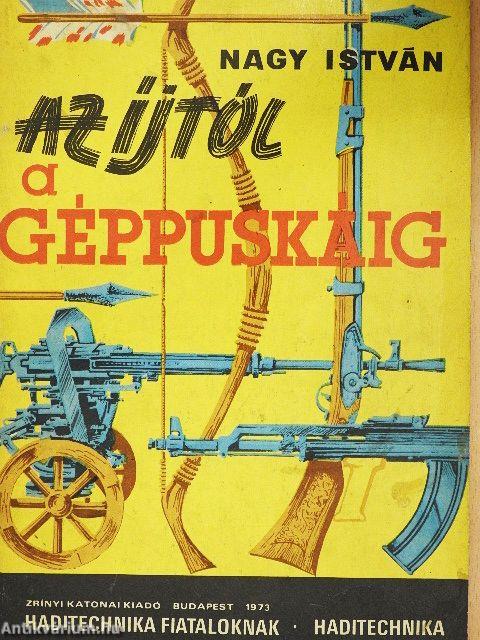Az íjtól a géppuskáig