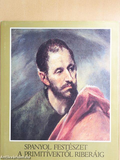 Spanyol festészet a primitívektől Riberáig