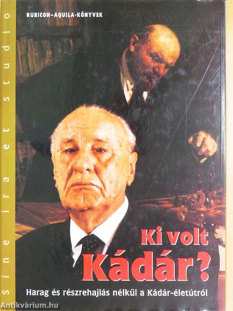 Ki volt Kádár?