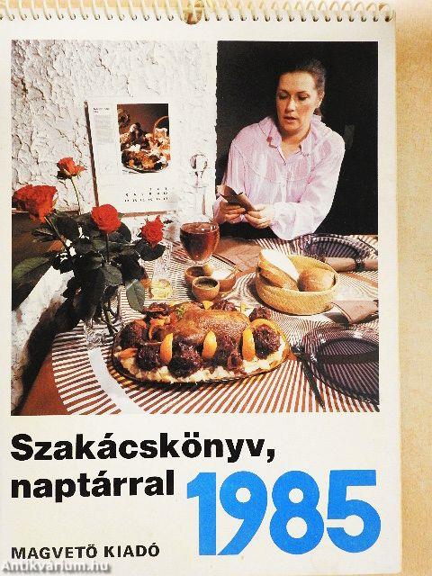 Szakácskönyv, naptárral 1985